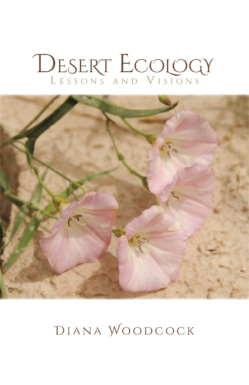 Book cover of DESERT ECOLOGY: LESSONS AND VISIONS by Dr. Diana Woodcock features a photograph of pink flowers in the desert.